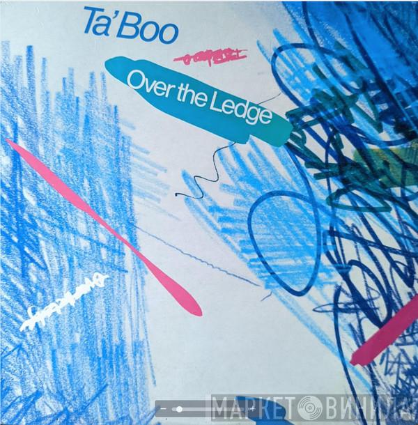 Ta'boo - Over The Ledge