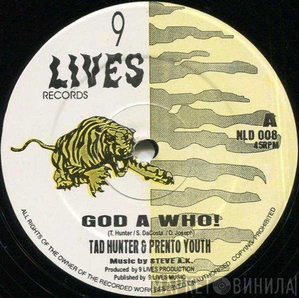 Tad Hunter, Prento Youth - God A Who!