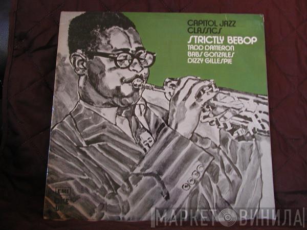 , Tadd Dameron , Babs Gonzales  Dizzy Gillespie  - Strictly Bebop
