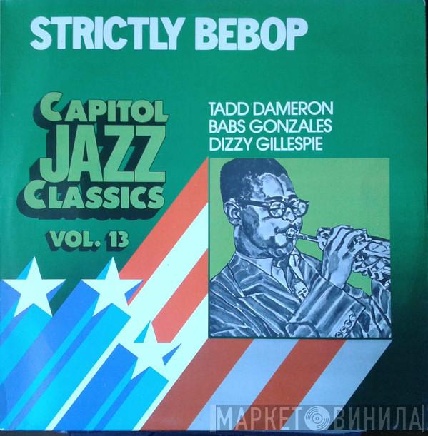 , Tadd Dameron , Babs Gonzales  Dizzy Gillespie  - Strictly Bebop