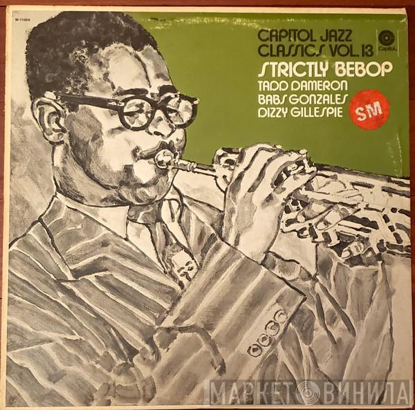 , Tadd Dameron , Babs Gonzales  Dizzy Gillespie  - Strictly Bebop