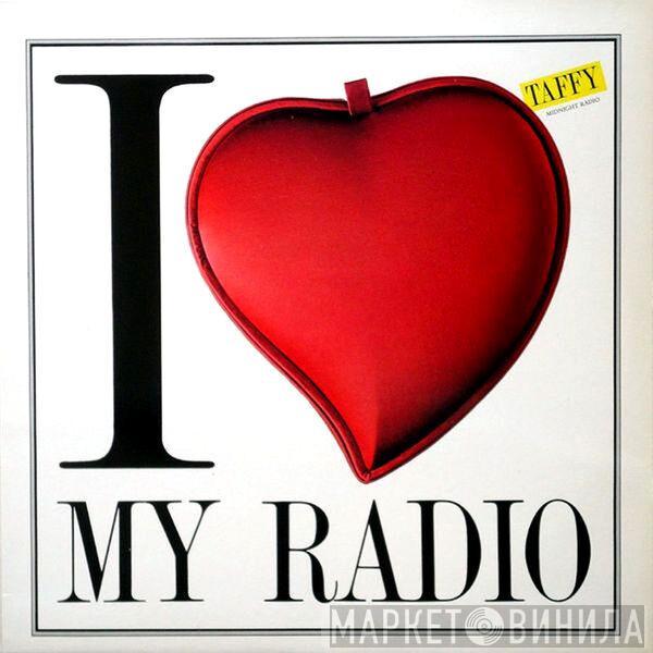  Taffy  - I Love My Radio