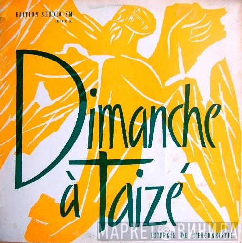 Taizé - Dimanche À Taizé - Liturgie De L'Eucharistie