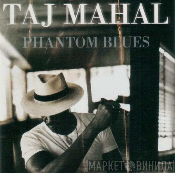Taj Mahal - Phantom Blues