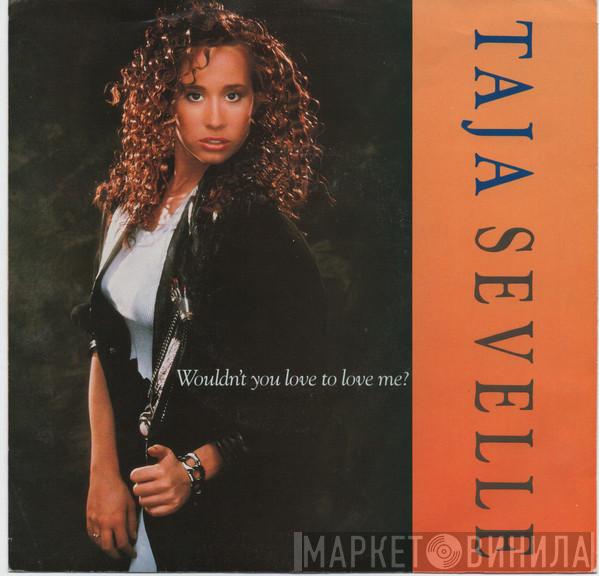  Taja Sevelle  - Wouldn't You Love To Love Me?