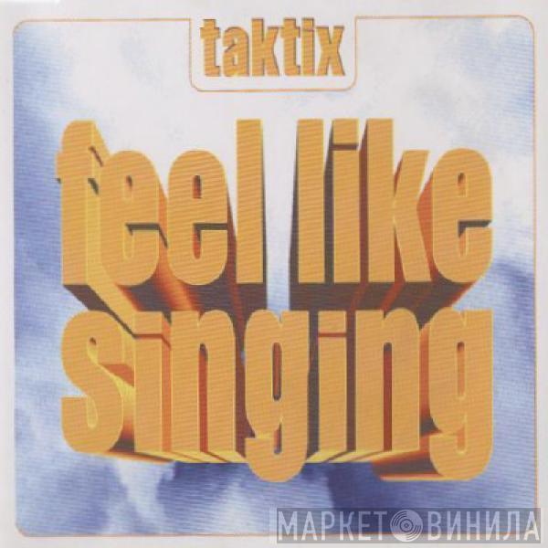  Tak Tix  - Feel Like Singing