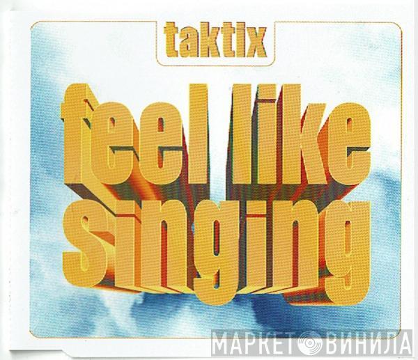  Tak Tix  - Feel Like Singing