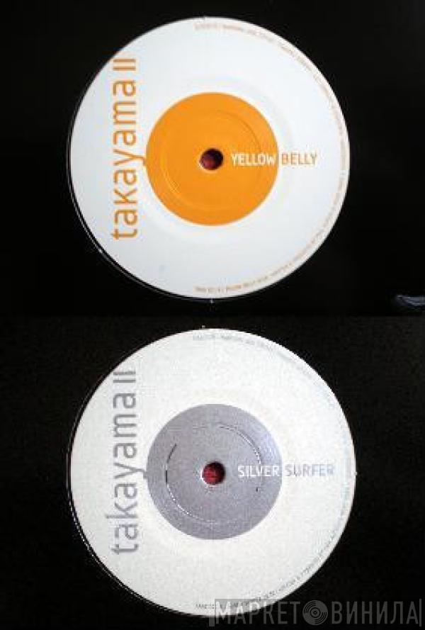 Takayama - Yellow Belly, Silver Surfer