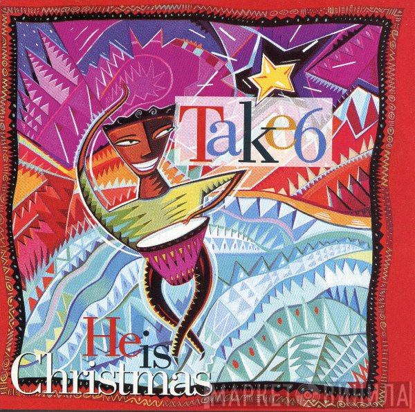  Take 6  - He Is Christmas