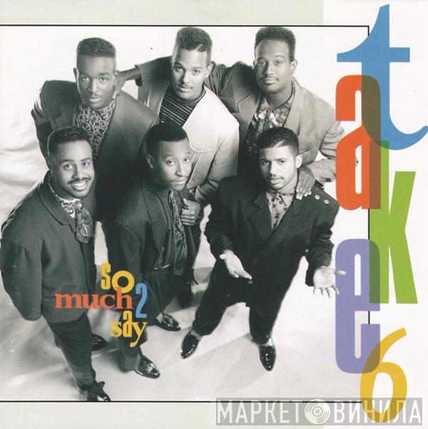  Take 6  - So Much 2 Say