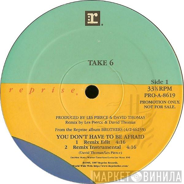 Take 6 - You Don't Have To Be Afraid