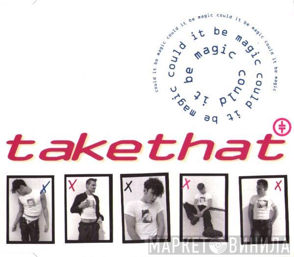 Take That - Could It Be Magic