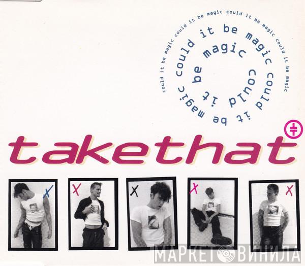  Take That  - Could It Be Magic