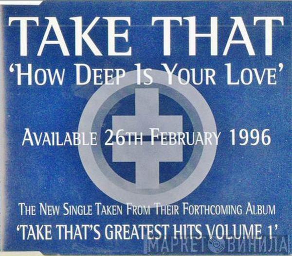  Take That  - How Deep Is Your Love