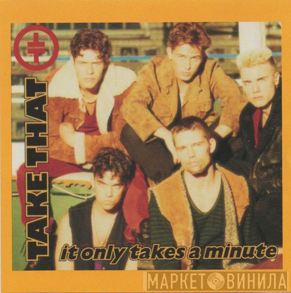  Take That  - It Only Takes A Minute