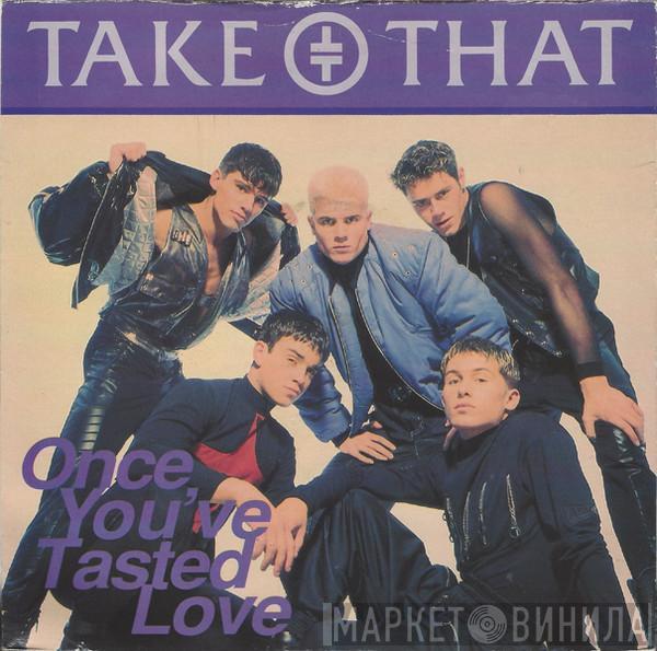 Take That - Once You've Tasted Love