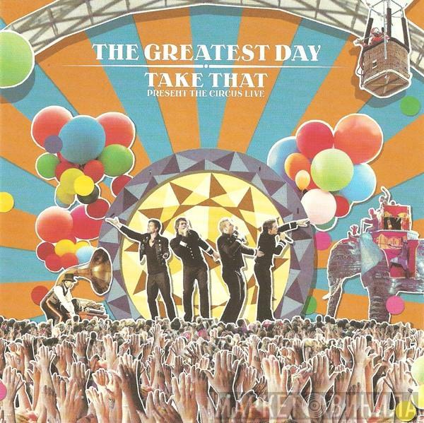  Take That  - The Greatest Day - Take That Present The Circus Live
