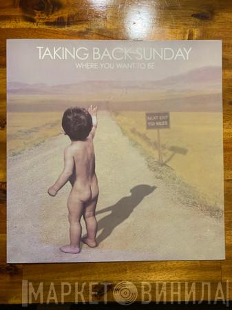  Taking Back Sunday  - Where You Want To Be