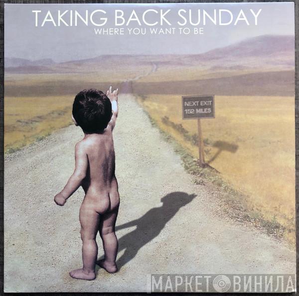 Taking Back Sunday  - Where You Want To Be