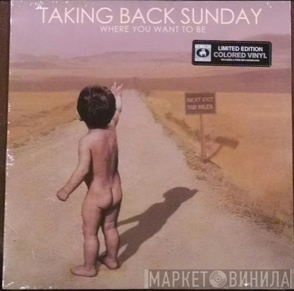  Taking Back Sunday  - Where You Want To Be