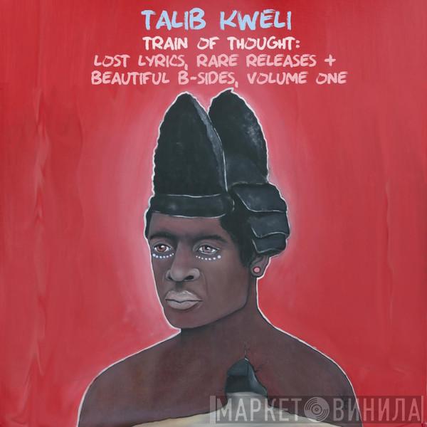  Talib Kweli  - Train Of Thought: Lost Lyrics, Rare Releases + Beautiful B-Sides, Volume One