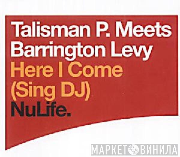Talisman P., Barrington Levy - Here I Come (Sing DJ)
