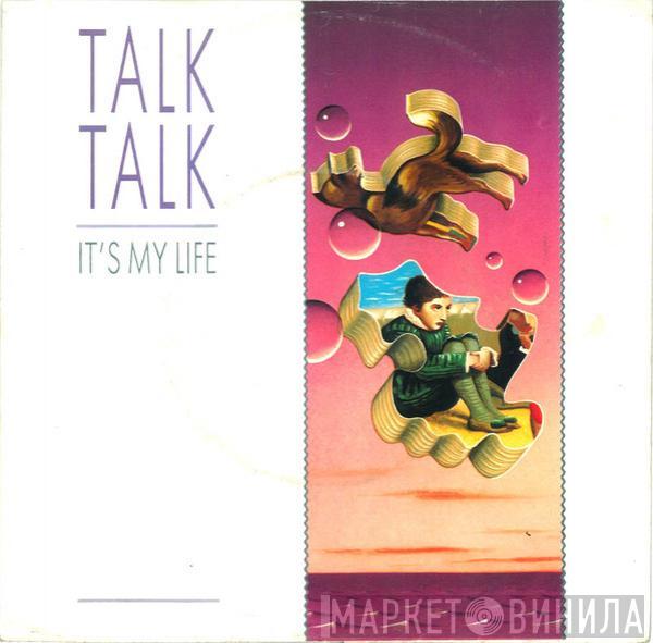  Talk Talk  - It's My Life
