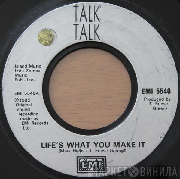 Talk Talk - Life's What You Make It