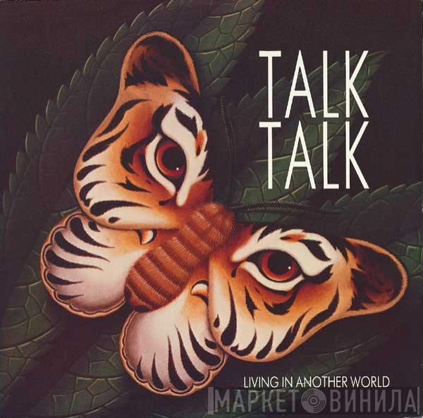 Talk Talk - Living In Another World
