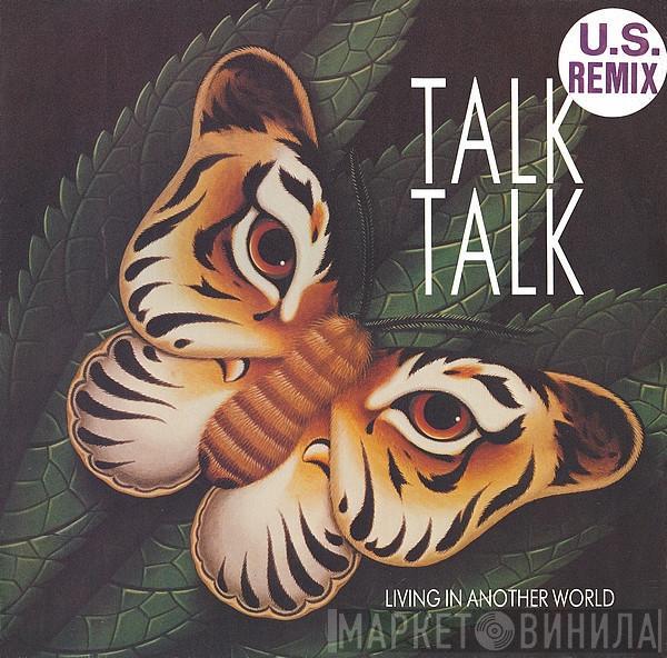  Talk Talk  - Living In Another World