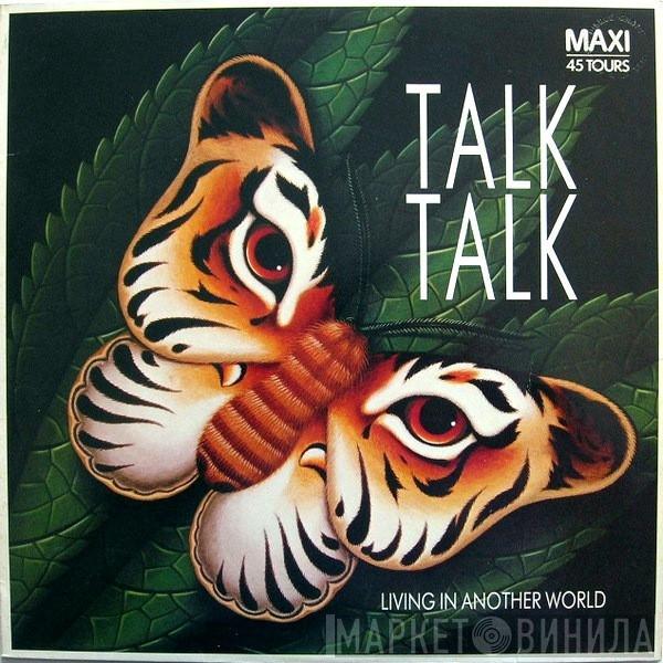  Talk Talk  - Living In Another World
