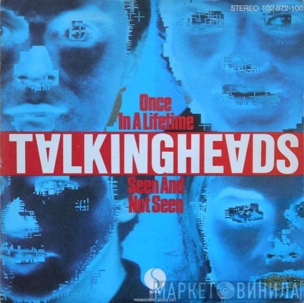  Talking Heads  - Once In A Lifetime / Seen And Not Seen