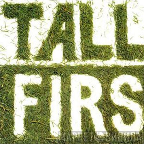 Tall Firs - Tall Firs