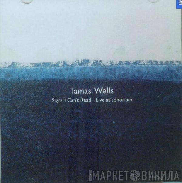  Tamas Wells  - Signs I Can't Read - Live at sonorium