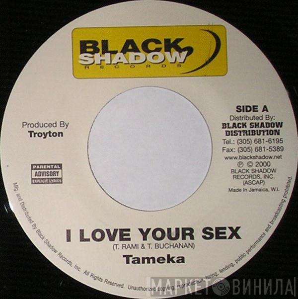 Tameka - I Love Your Sex