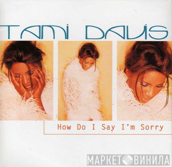 Tami Davis - How Do I Say I'm Sorry