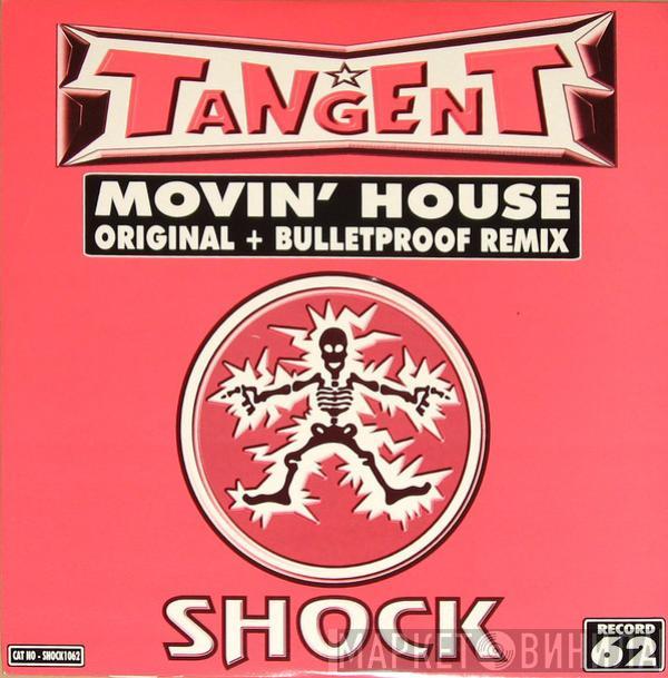 Tangent - Movin' House