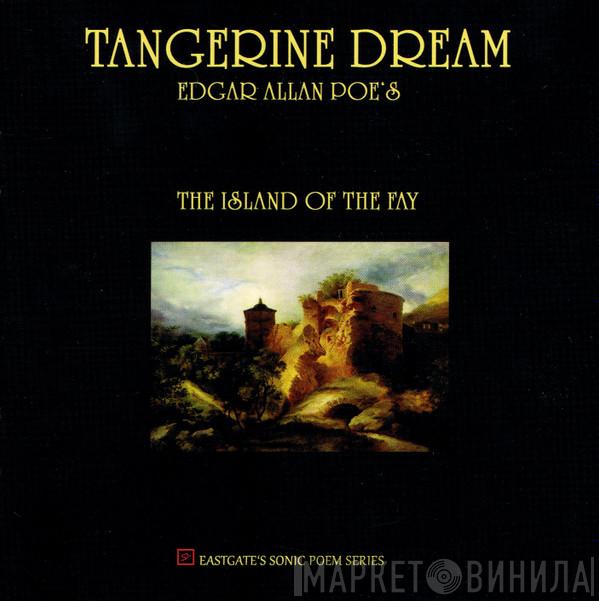  Tangerine Dream  - Edgar Allan Poe's The Island Of The Fay