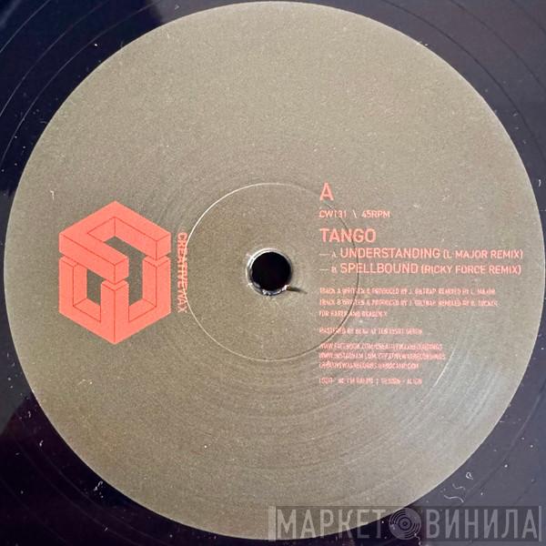 Tango - Understanding (L Major Remix) / Spellbound (Ricky Force Remix)