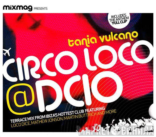  Tania Vulcano  - Circo Loco @ DC10