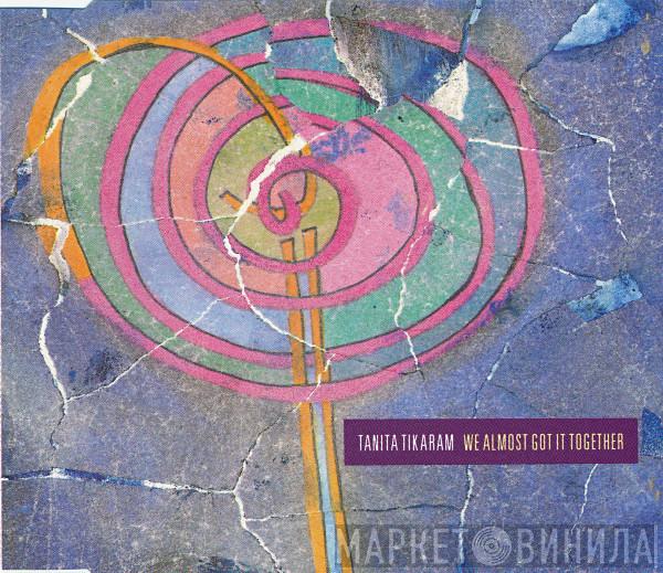  Tanita Tikaram  - We Almost Got It Together
