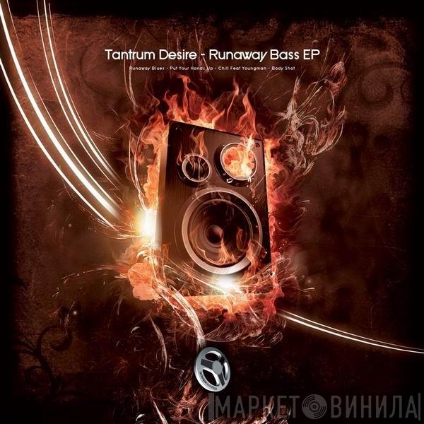 Tantrum Desire - Runaway Bass EP