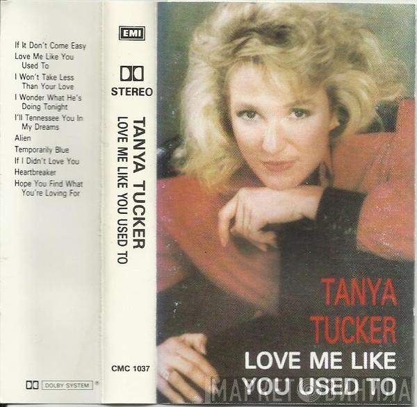  Tanya Tucker  - Love Me Like You Used To