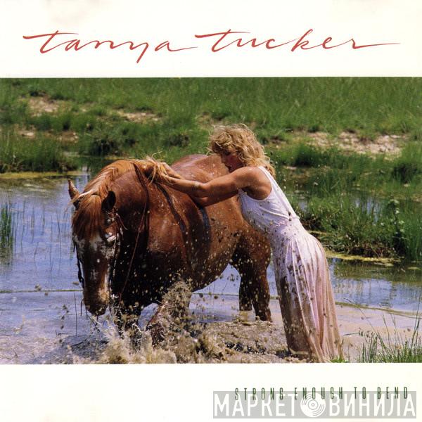 Tanya Tucker - Strong Enough To Bend