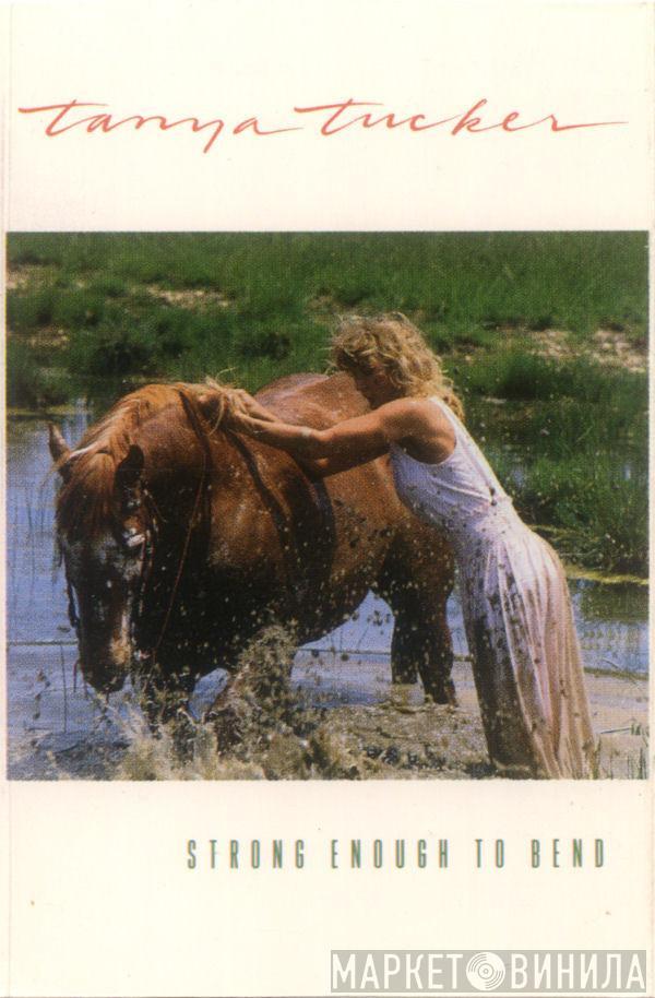  Tanya Tucker  - Strong Enough To Bend