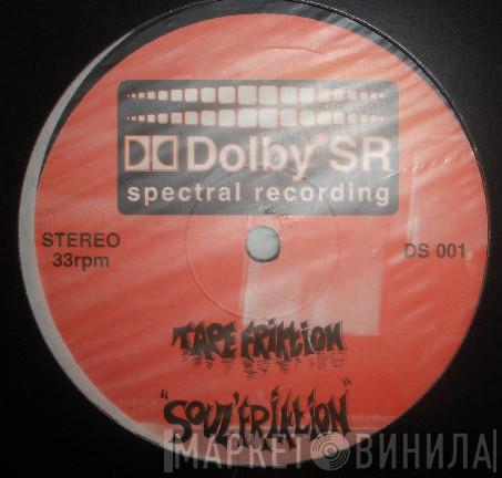 Tape Friktion - Soul Friktion