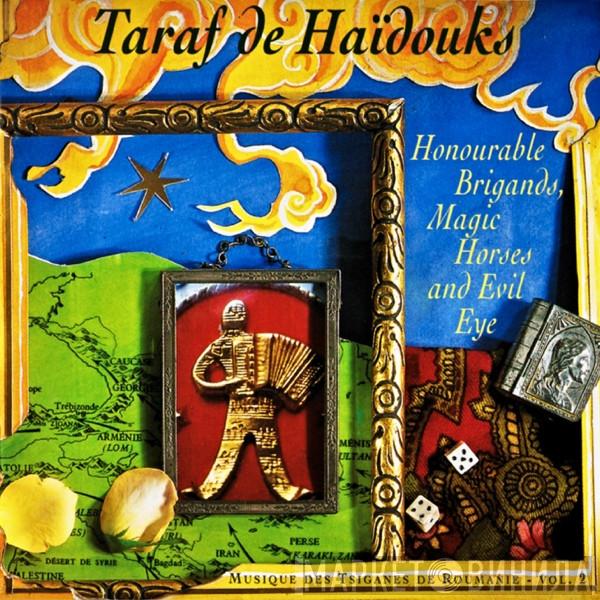 Taraf de Haïdouks - Honourable Brigands, Magic Horses And Evil Eye