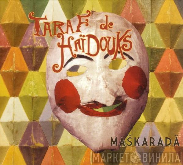 Taraf de Haïdouks - Maškaradă