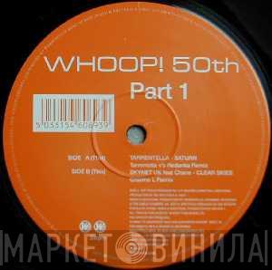 Tarrentella, Skynet UK - Whoop! 50th - Part 1