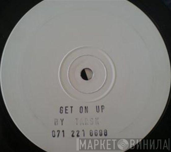 Tarsk - Get On Up